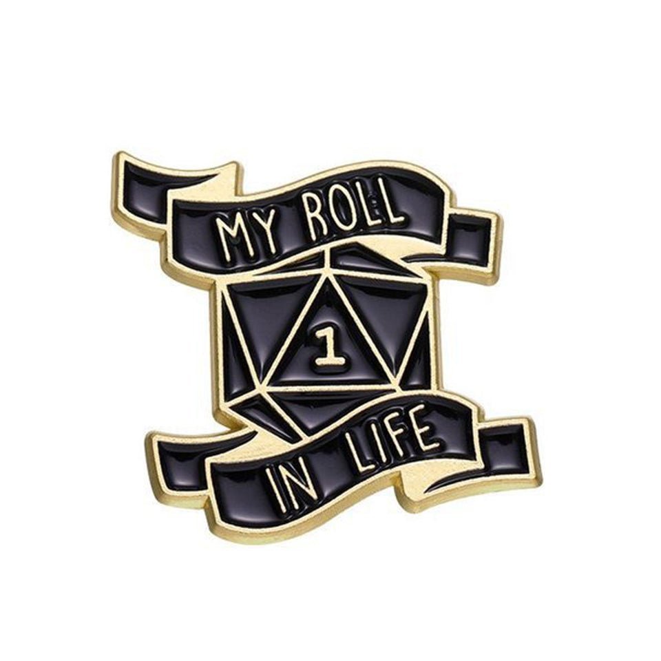 My Roll in Life Pin Badge - Tabletop Dominion - We Print Miniatures