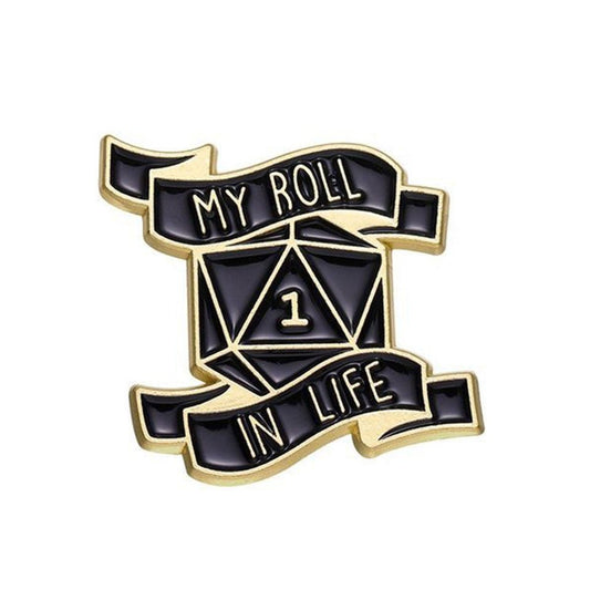 My Roll in Life Pin Badge - Tabletop Dominion - We Print Miniatures