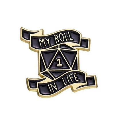 My Roll in Life Pin Badge - Tabletop Dominion - We Print Miniatures